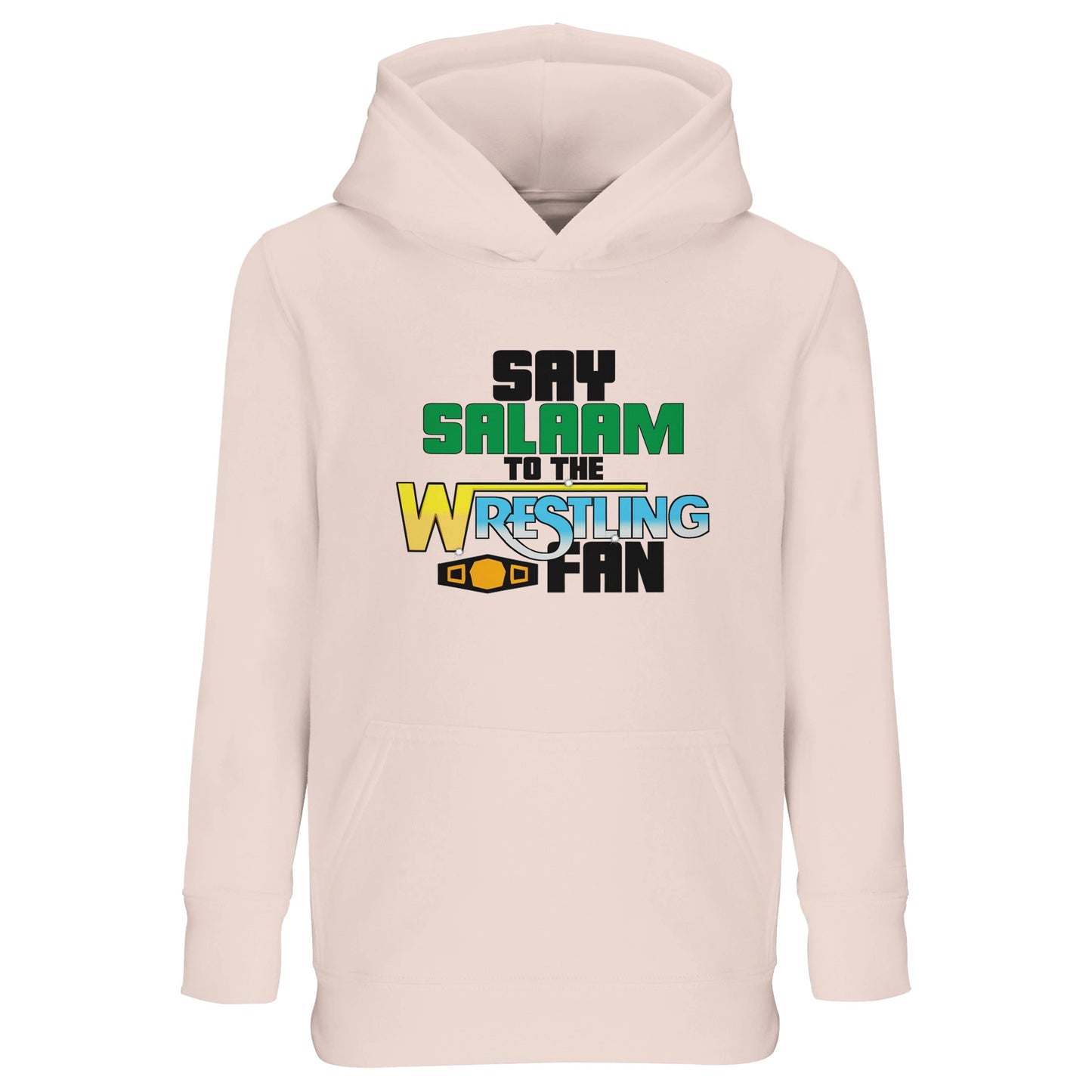 Say Salaam to the Wrestling Fan Original Part-Recycled Cotton-Poly Kids Hoodie – Creamy Pink / Oyster Pink featuring bold, text-based design in Black, La Salle Green, and old school wrestling tones of Fountain Blue, Barberry and Silver with an orange gold championship belt. A childrens hoodie, jumper with hood, or kids wrestling sweatshirt for the memories of DX, NWO, WWE, World Wrestling Federation – from Austin 3:16 to John Cena. The top youth wear for Eid or birthdays as a gift for wrestling fans.