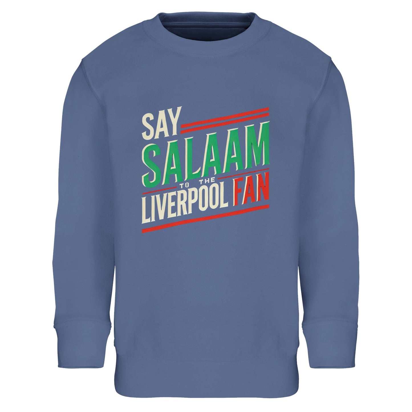 Say Salaam to the Liverpool Fan Design #1 Part-Recycled Cotton-Poly Kids Sweatshirt – Blue / Marble Blue featuring bright green, red, and cream lettering spelling ‘Say Salaam to the Liverpool Fan’. The design channels terrace pride with cultural warmth, blending football loyalty and peace. Crafted from brushed fleece cotton-poly for softness and durability, this sweatshirt keeps kids cosy through school days, Salah breaks, and weekend matches — perfect for modest, Liverpool-loving families.