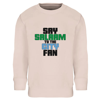 Say Salaam to the Manchester City Fan Original Part Recycled Poly-Cotton Kids Sweatshirt. Creamy Pink / Oyster Pink / #E2CFC8 children's sweat top featuring bold, text-based design in Black, La Salle Green, and then Sky Blue - reflecting Man City’s colours. A fusion of football passion, faith, and sustainable fashion for supporters of Pep Guardiola's 2024 Premier League champions.