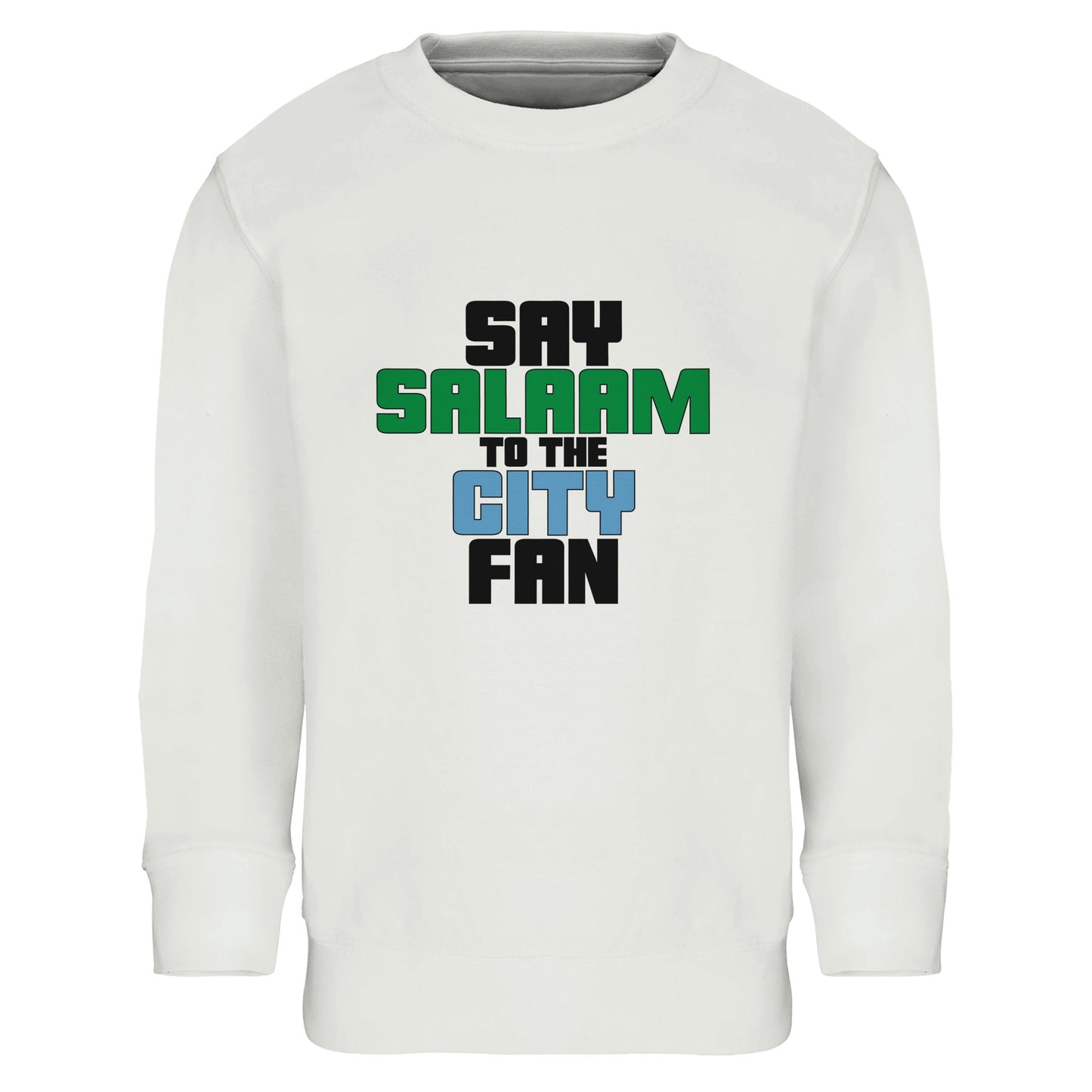 Say Salaam to the Manchester City Fan Original Part Recycled Poly-Cotton Kids Sweatshirt. White / Platinum children's sweat top featuring bold, text-based design in Black, La Salle Green, and then Sky Blue - reflecting Man City’s colours. A fusion of football passion, faith, and sustainable fashion for supporters of Pep Guardiola's 2024 Premier League champions.