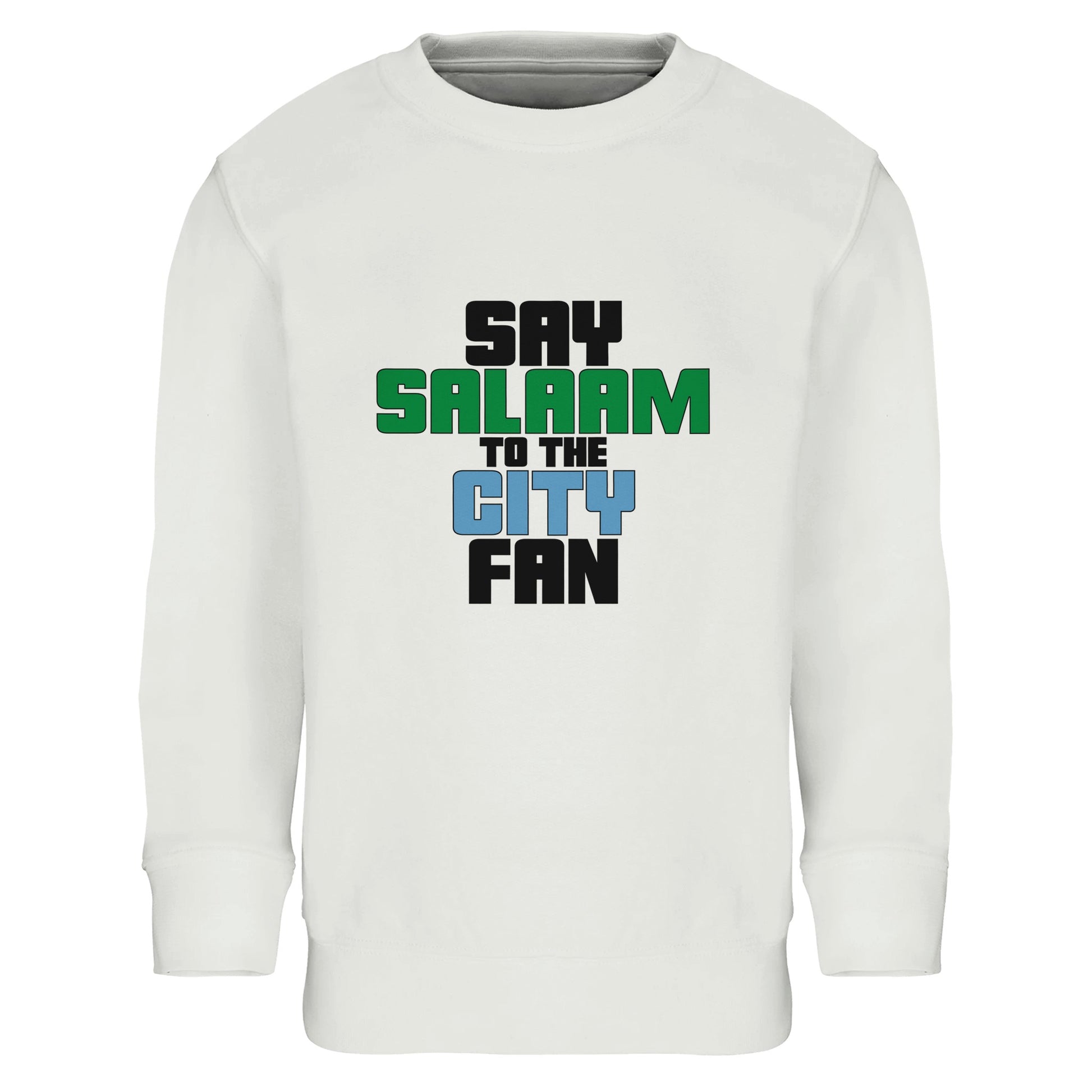 Say Salaam to the Manchester City Fan Original Part Recycled Poly-Cotton Kids Sweatshirt. White / Platinum children's sweat top featuring bold, text-based design in Black, La Salle Green, and then Sky Blue - reflecting Man City’s colours. A fusion of football passion, faith, and sustainable fashion for supporters of Pep Guardiola's 2024 Premier League champions.
