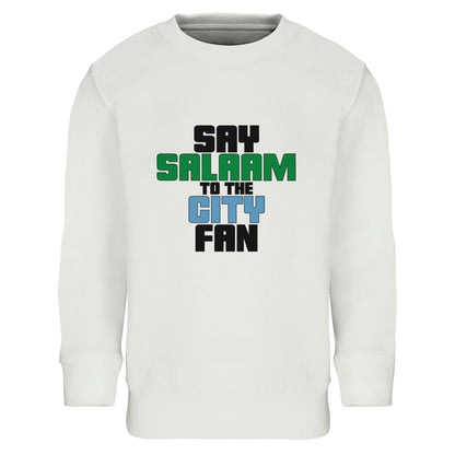 Say Salaam to the Manchester City Fan Original Part Recycled Poly-Cotton Kids Sweatshirt. White / Platinum children's sweat top featuring bold, text-based design in Black, La Salle Green, and then Sky Blue - reflecting Man City’s colours. A fusion of football passion, faith, and sustainable fashion for supporters of Pep Guardiola's 2024 Premier League champions.