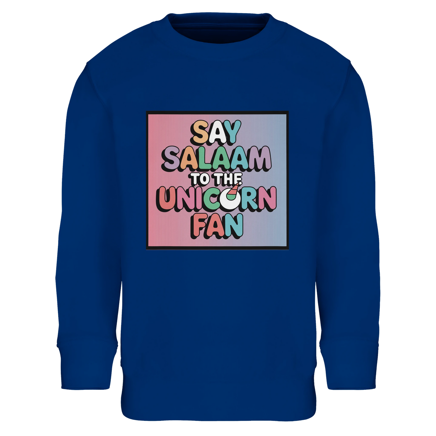 Say Salaam to the Unicorn Fan Part-Recycled Cotton-Poly Kids Sweatshirt (Royal Blue / Dark Midnight Blue). Kids jumper featuring a colourful square illustration panel and a slogan printed across the chest. The playful graphic combines pastel unicorn fantasy styling with bold cartoon lettering, creating a cheerful storybook-style illustration inspired by magical creature themes and children’s artwork. Soft cotton-poly fleece fabric with recycled fibres provides warmth and durability for everyday wear. 